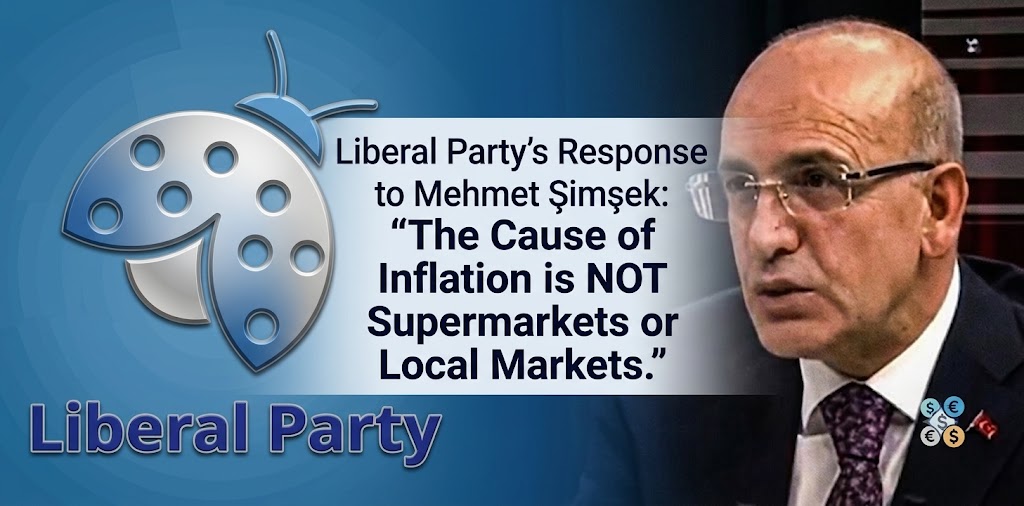 Liberal Party Responds to Mehmet Şimşek: “Markets and Street Bazaars Are Not the Cause of Inflation”