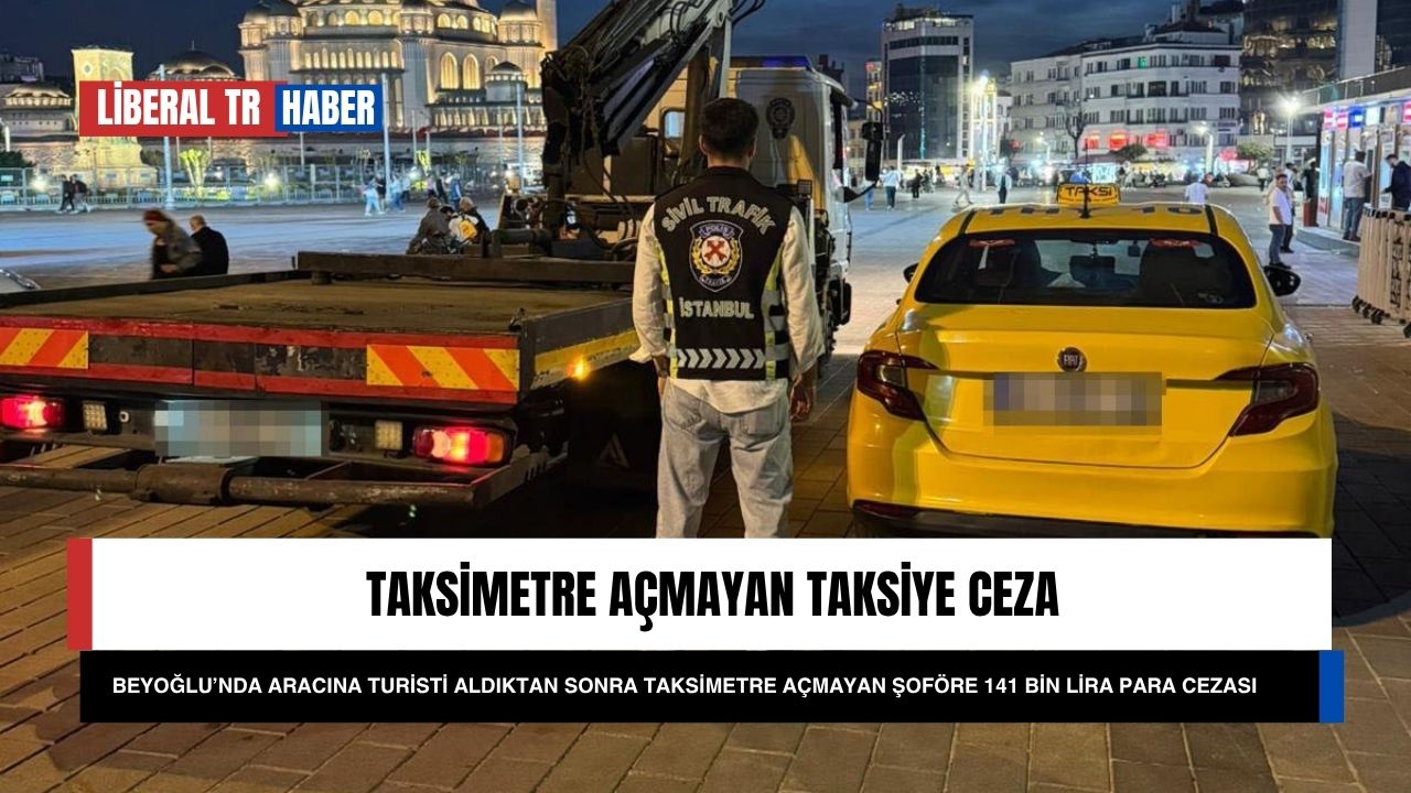 Beyoğlu’nda Aracına Turisti Aldıktan Sonra Taksimetre Açmayan Şoföre 141 Bin Lira Para Cezası