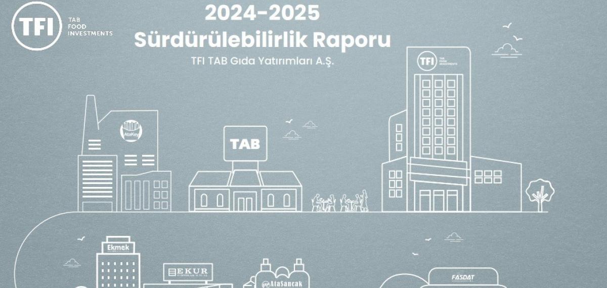 Tfı Tab Besin Yatırımları İkinci Sürdürülebilirlik Raporu’nu Yayımladı