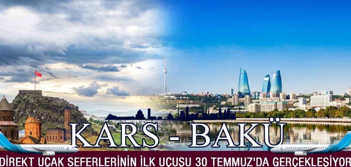 Bakü-Kars direkt uçuşları başladı: İlk sefer 30 Temmuz’da Kars’a indi