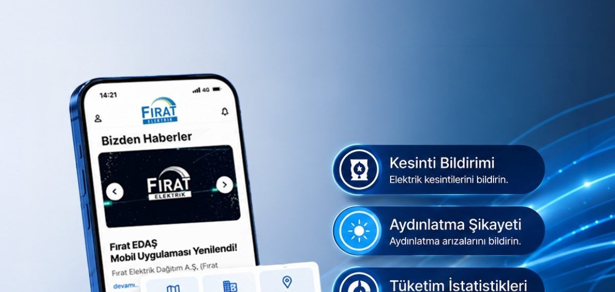 Fırat EDAŞ mobil uygulaması yenilendi hızlı ve dijital işlemler sunuyor