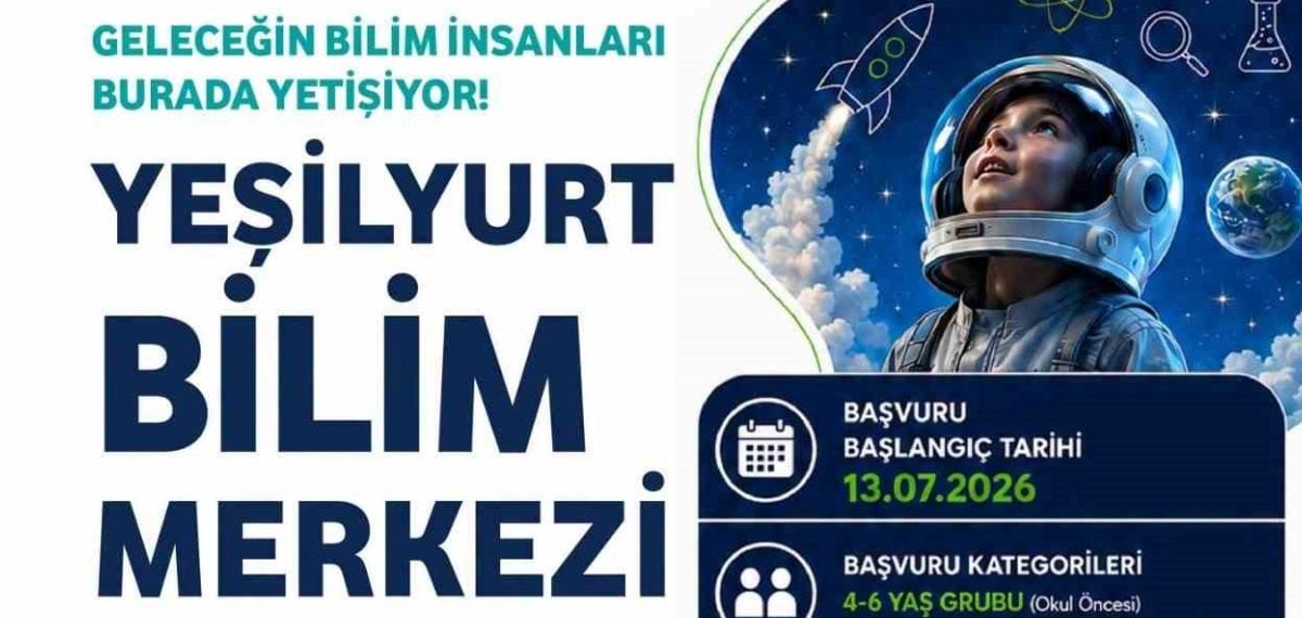 Malatya Yeşilyurt’ta Bilim Merkezi başvuruları 13 Temmuz 2026’da başlıyor