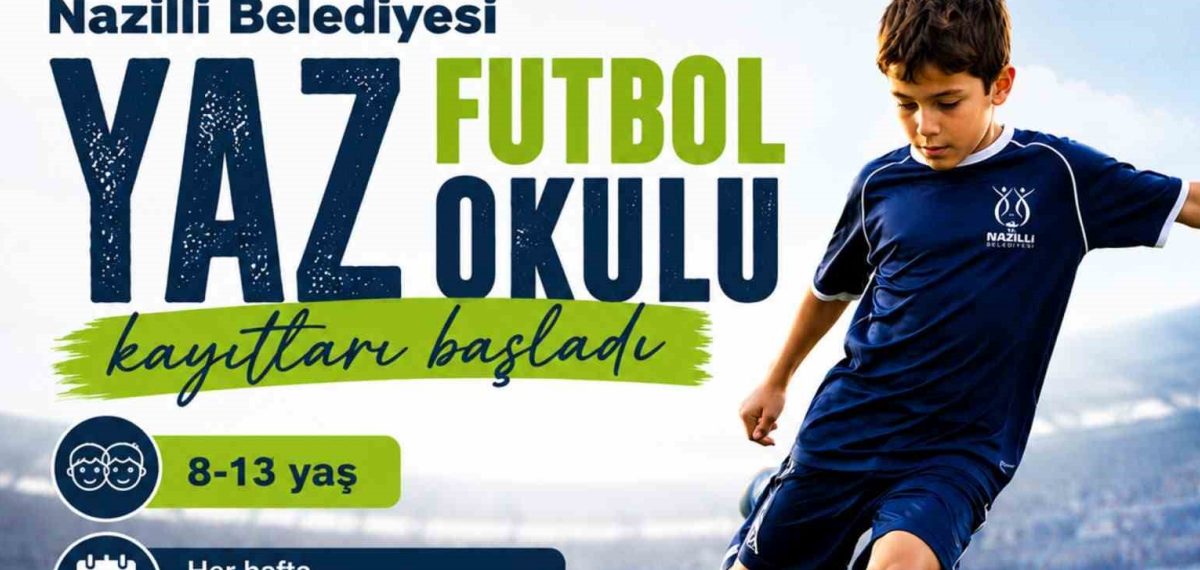 Nazilli Belediyesi Yaz Futbol Okulu kayıtları başladı