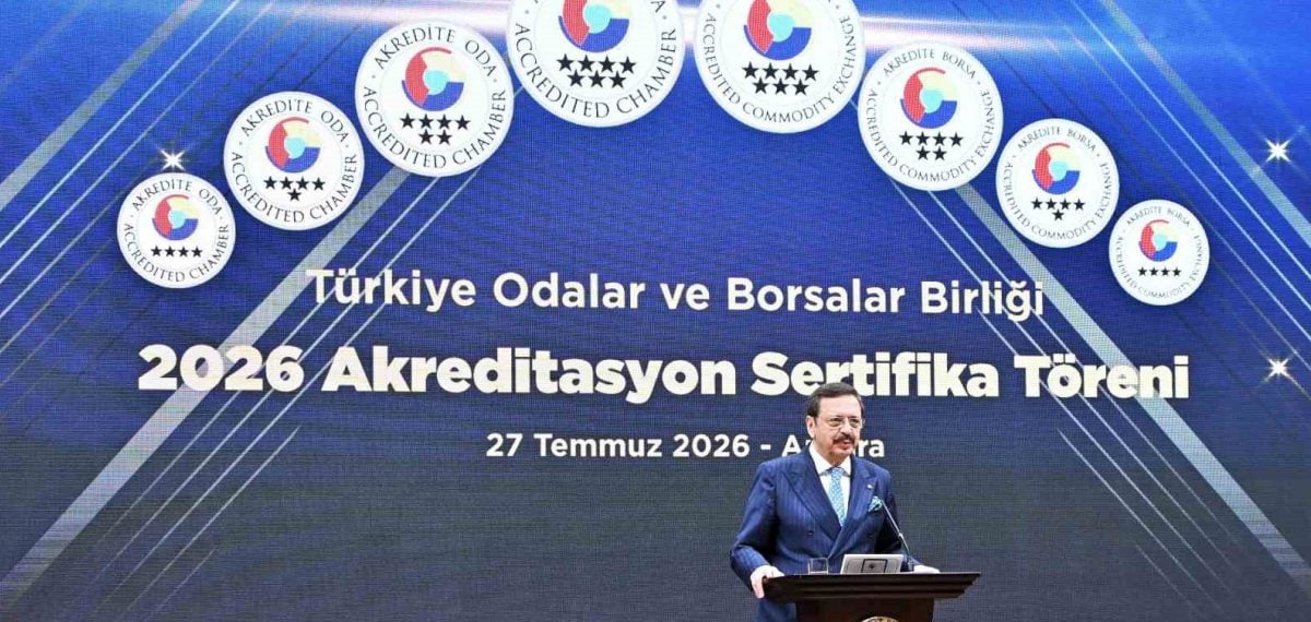 TOBB akreditasyonunda 73 oda ve borsaya sertifika verildi, 4 kurum 7 yıldız aldı