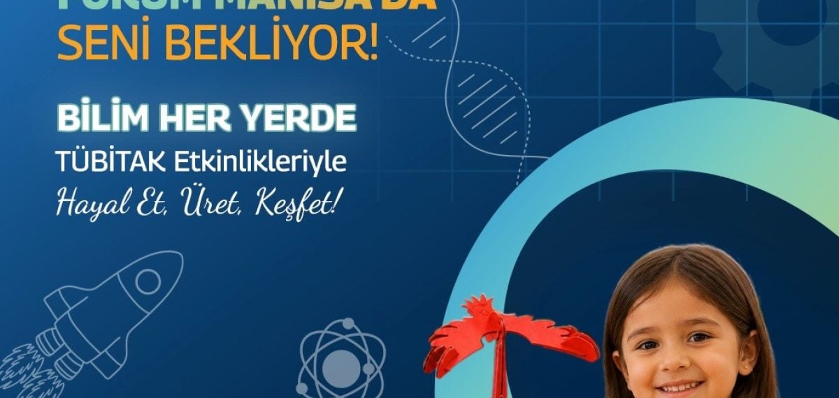 TÜBİTAK Bilim Her Yerde şenliği Forum Manisa’da 17-19 Temmuz’da ücretsiz