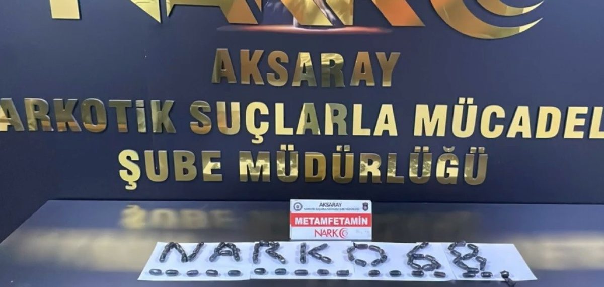 Aksaray’da midede gizlenen 1,531 kg metamfetamin ve çok sayıda uyuşturucu ele geçirildi