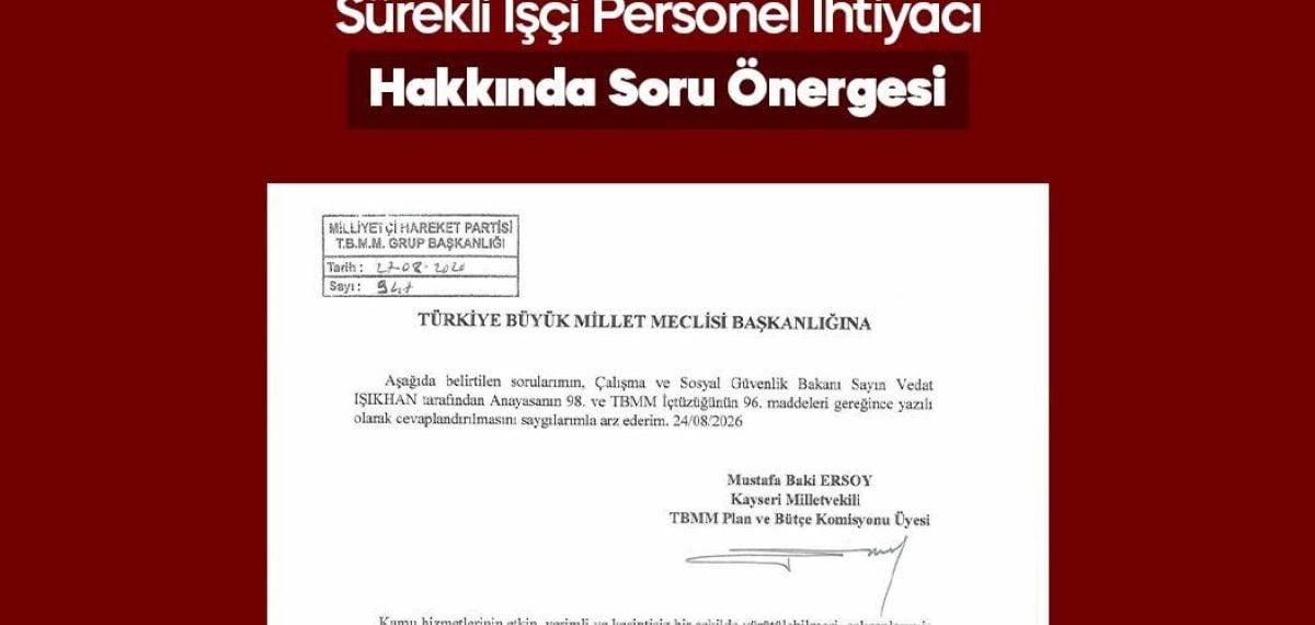 MHP’li Baki Ersoy, Erciyes Üniversitesi ve Hastanelerindeki sürekli işçi eksiğini TBMM’ye taşıdı