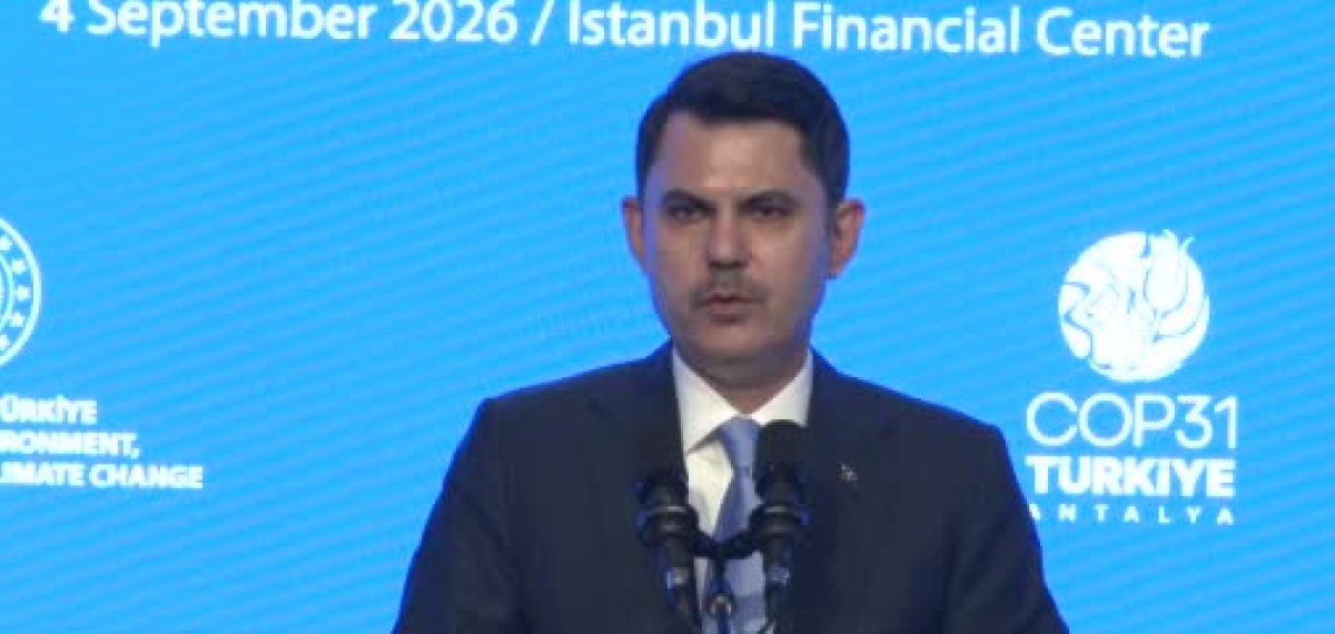 COP31 Başkanı Murat Kurum: İklim finansmanı için 7,5–9 trilyon dolarlık uçurum vurgusu