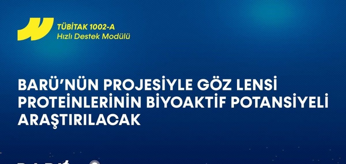 Göz lensi proteinlerinden biyoaktif peptit hedefi, BARÜ ve TÜBİTAK desteği