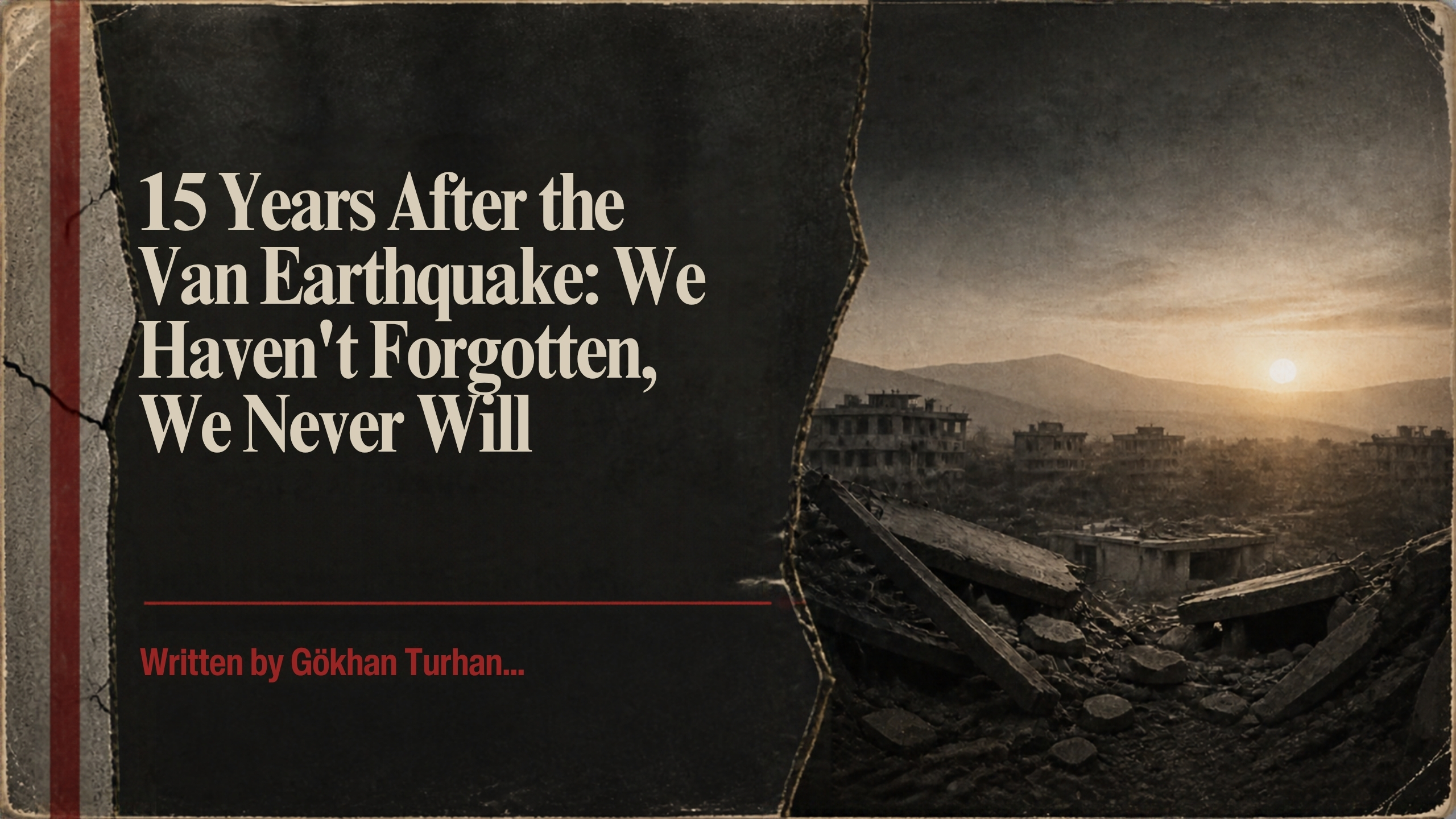 15 Years After the Van Earthquake: We Have Not Forgotten, and We Never Will