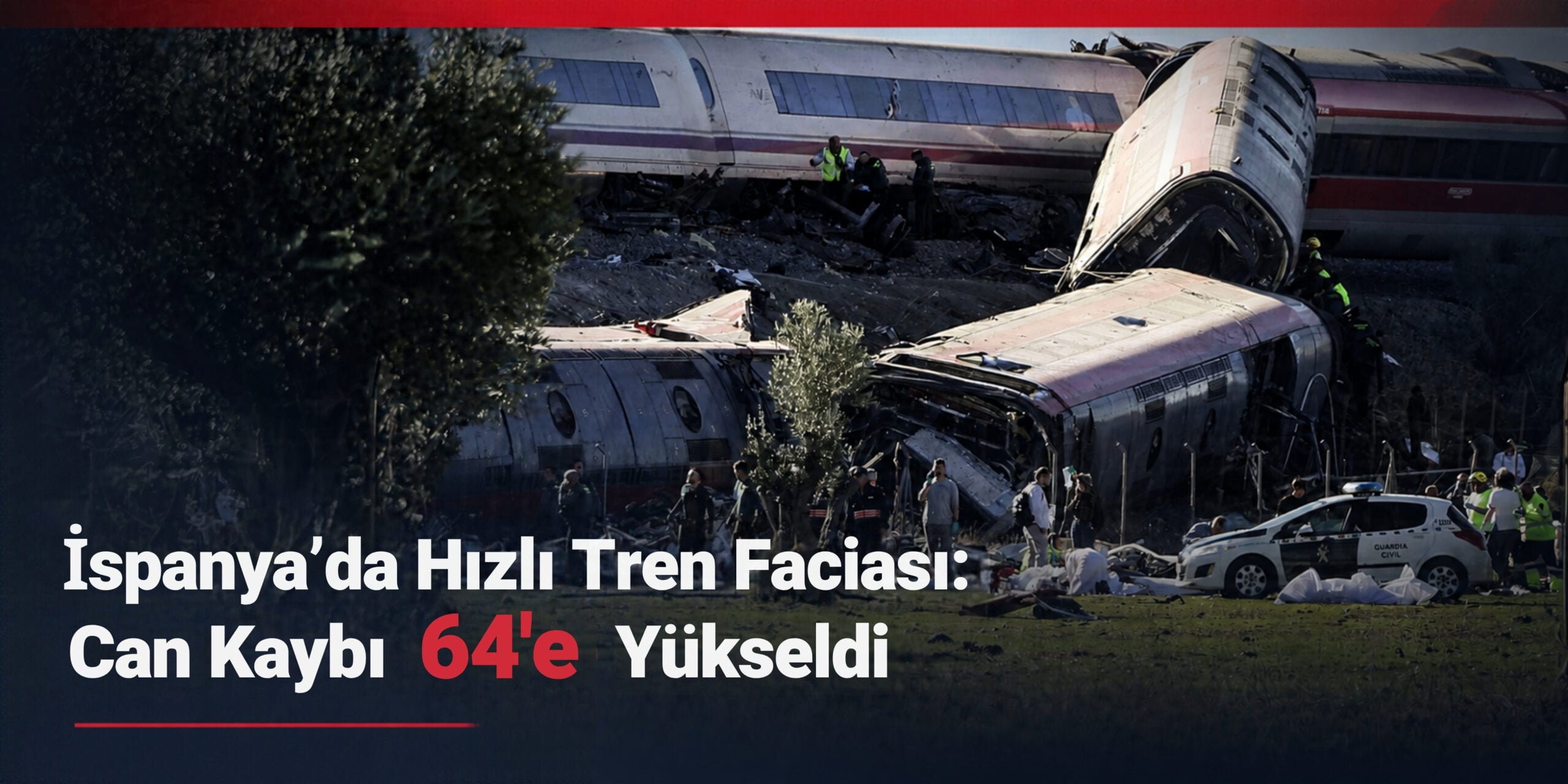 İspanya’da Hızlı Tren Faciası: Can Kaybı 64’e Yükseldi