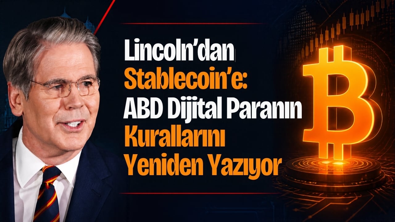 Lincoln’dan Stablecoin’e: ABD Dijital Paranın Kurallarını Yeniden Yazıyor