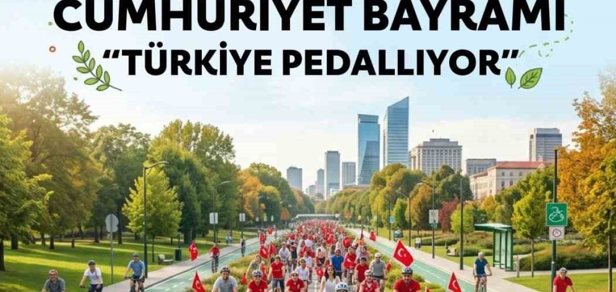 Cumhuriyet Bayramı’nda 81 ilde COP31 iş birliğinde Türkiye Pedallıyor