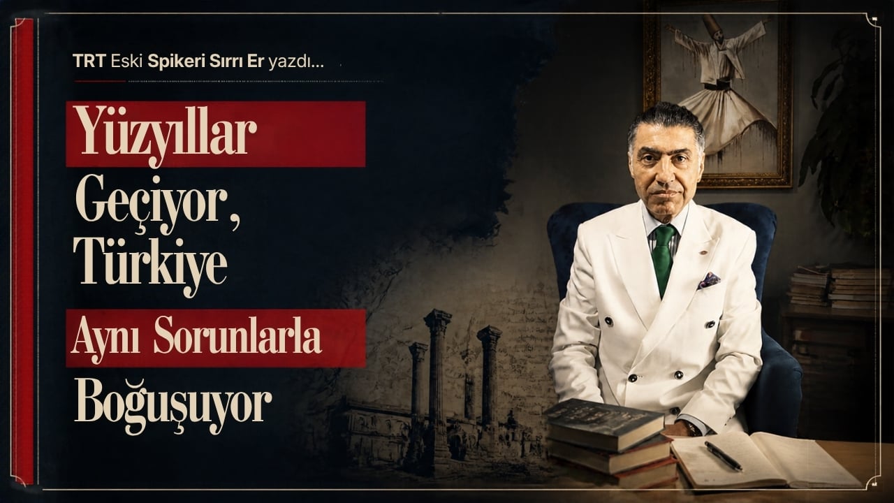 Yüzyıllar Geçiyor, Türkiye Aynı Sorunlarla Boğuşuyor