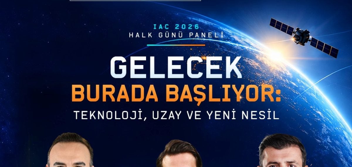 IAC 2026 Halk Günü’nde Bakan Kacır, Bayraktar ve Karagöz gençlerle uzayı konuşacak