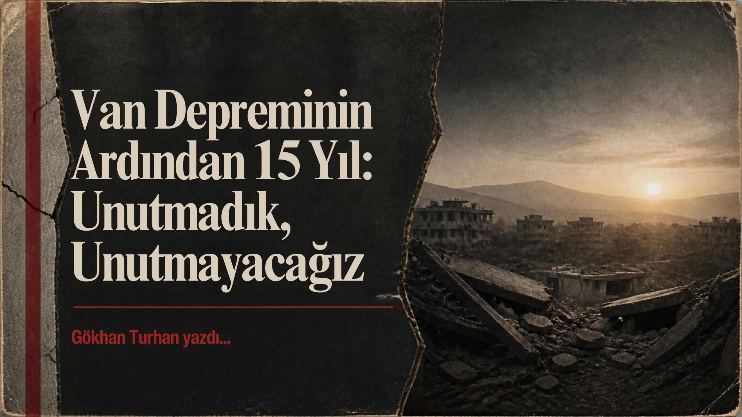 Van Depreminin Ardından 15 Yıl: Unutmadık, Unutmayacağız
